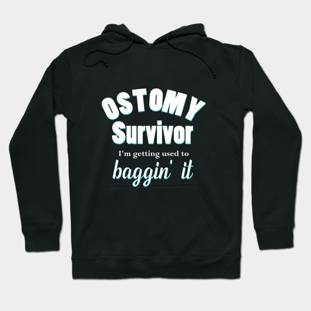 Ostomy Survivor "I'm Getting Used to Baggin' It" Hoodie by WordDesign